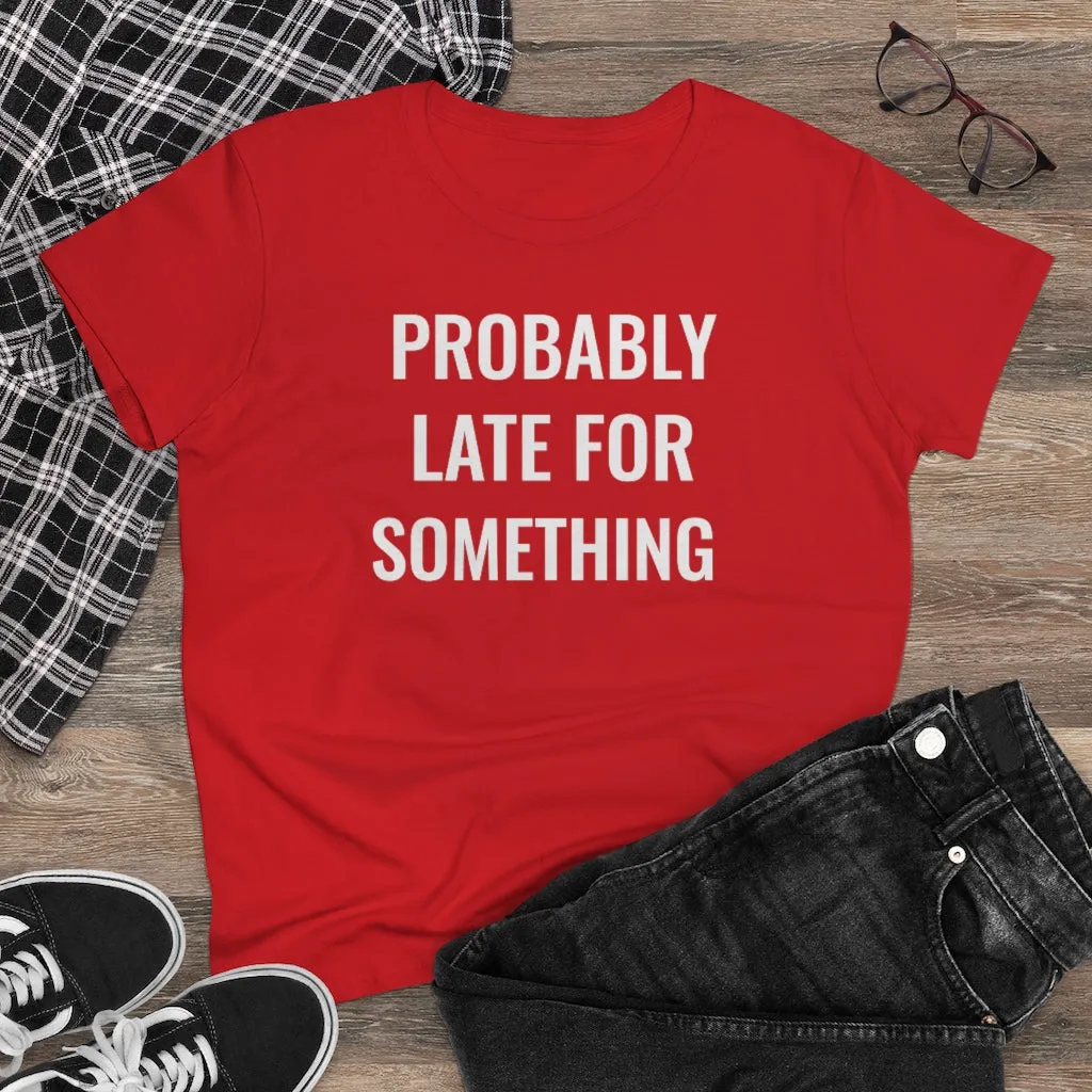 Probably Late For Something - T-shirt