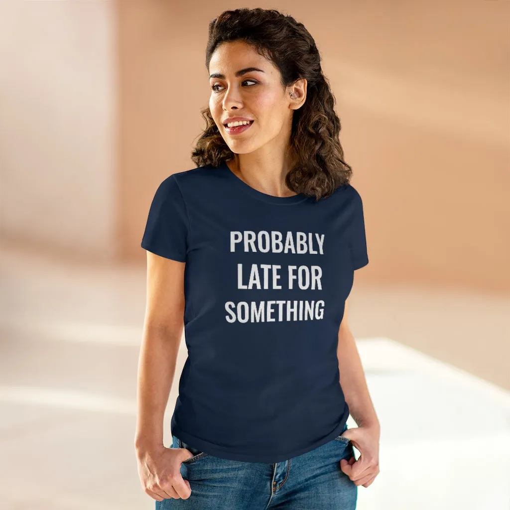 Probably Late For Something - T-shirt