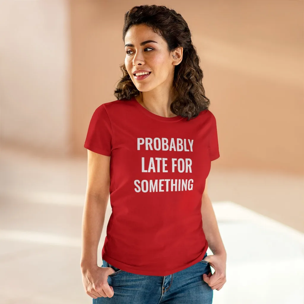 Probably Late For Something - T-shirt