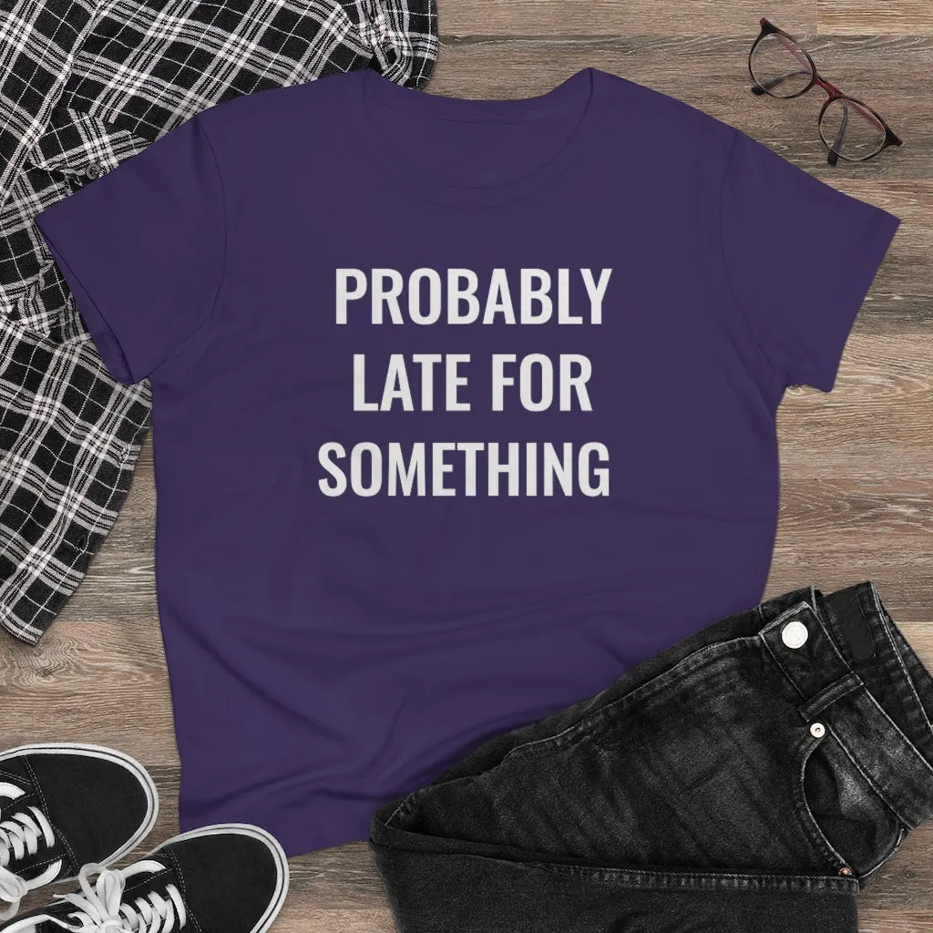 Probably Late For Something - T-shirt