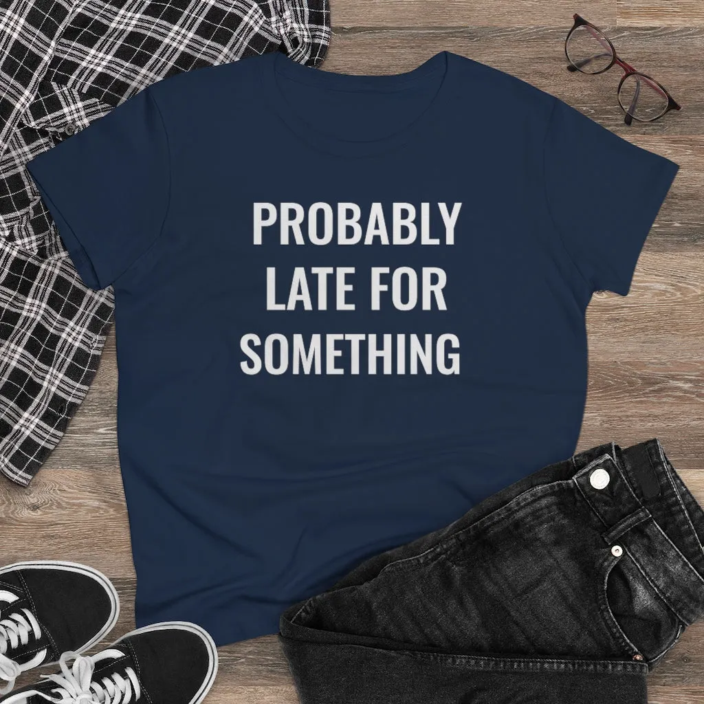 Probably Late For Something - T-shirt