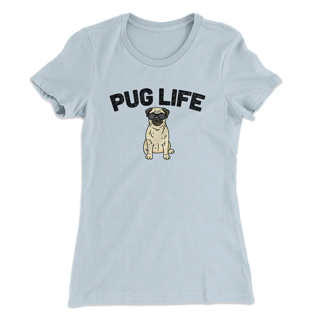 Pug Life Women's T-Shirt