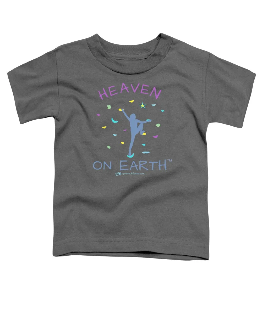 Rock Climbing Heaven On Earth - Toddler T-Shirt