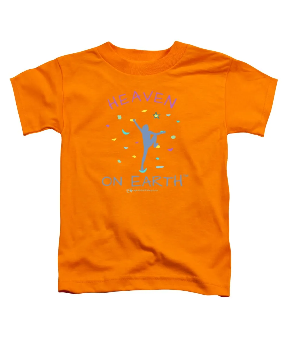 Rock Climbing Heaven On Earth - Toddler T-Shirt