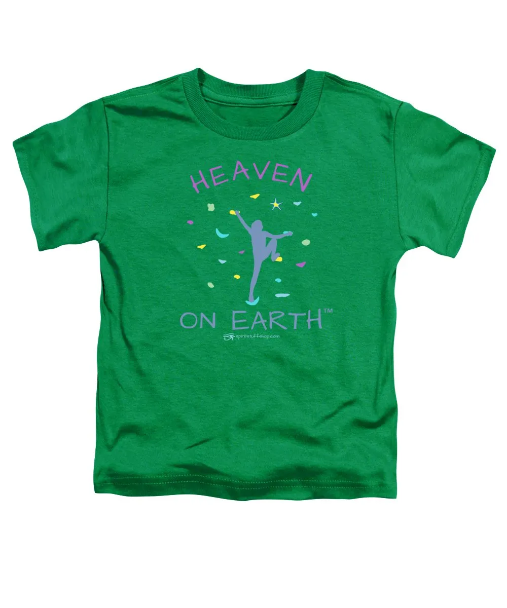 Rock Climbing Heaven On Earth - Toddler T-Shirt