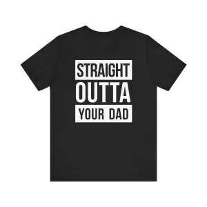 Straight Outta Your Dad