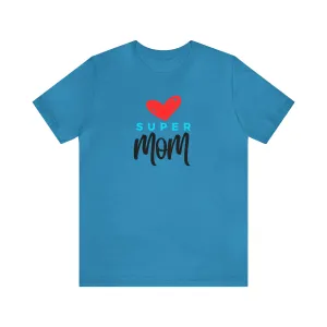 Super Mom Heart T-Shirt | Love You Mom Tee |  Bella Canvas 3001 Unisex |  Mama Short Sleeve Tshirt