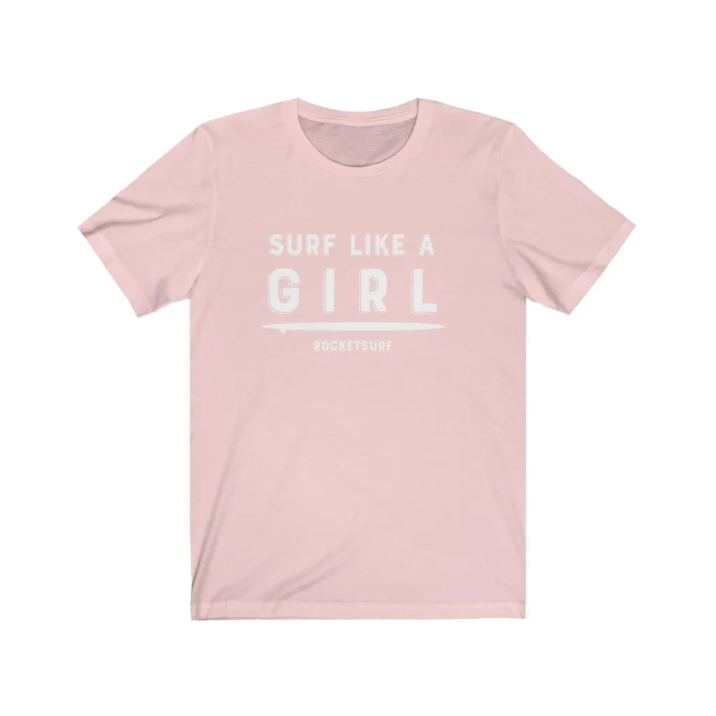 Surf Like A Girl Unisex Short Sleeve Tee - White Lettering