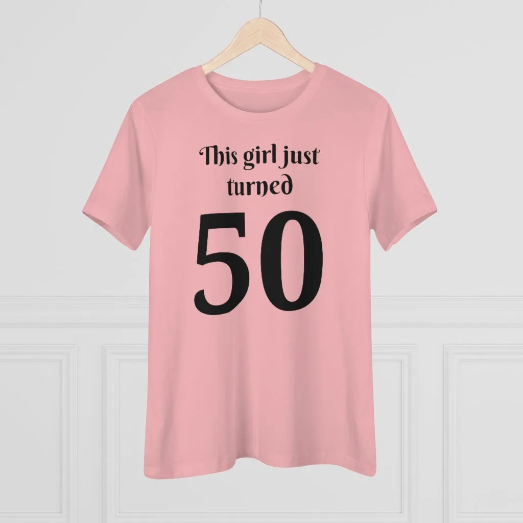 This Girl Just Turned 50 - T-shirt