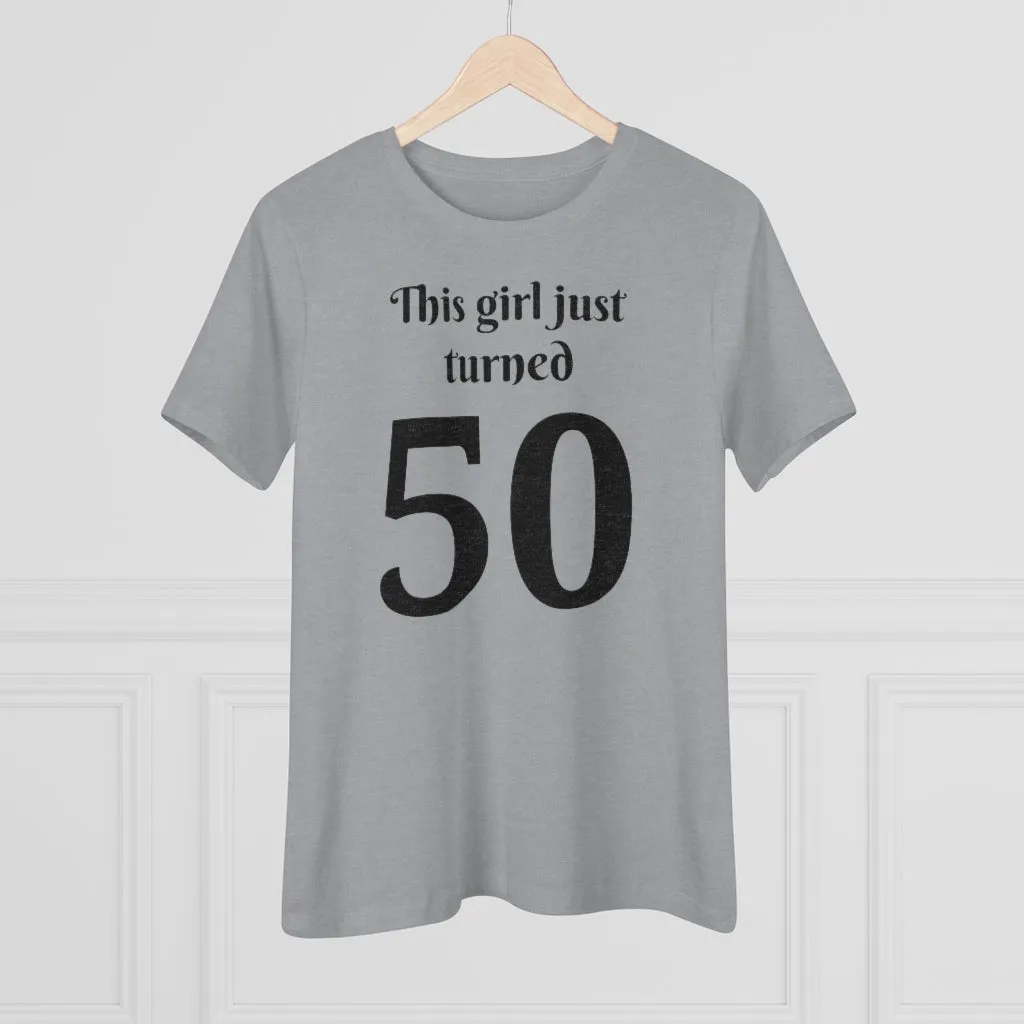 This Girl Just Turned 50 - T-shirt