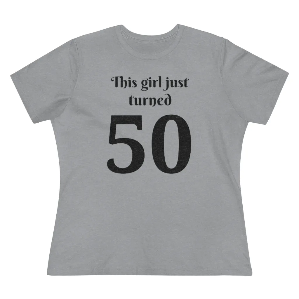 This Girl Just Turned 50 - T-shirt