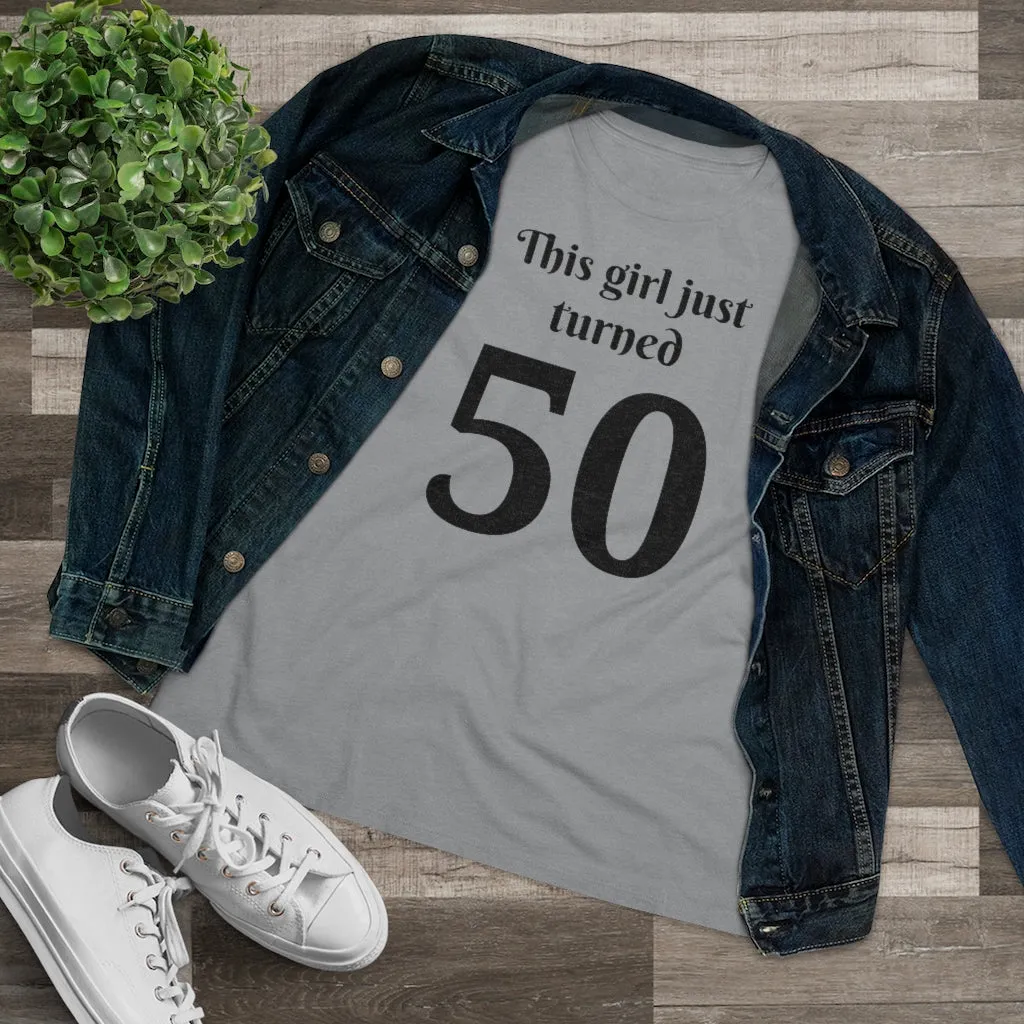 This Girl Just Turned 50 - T-shirt