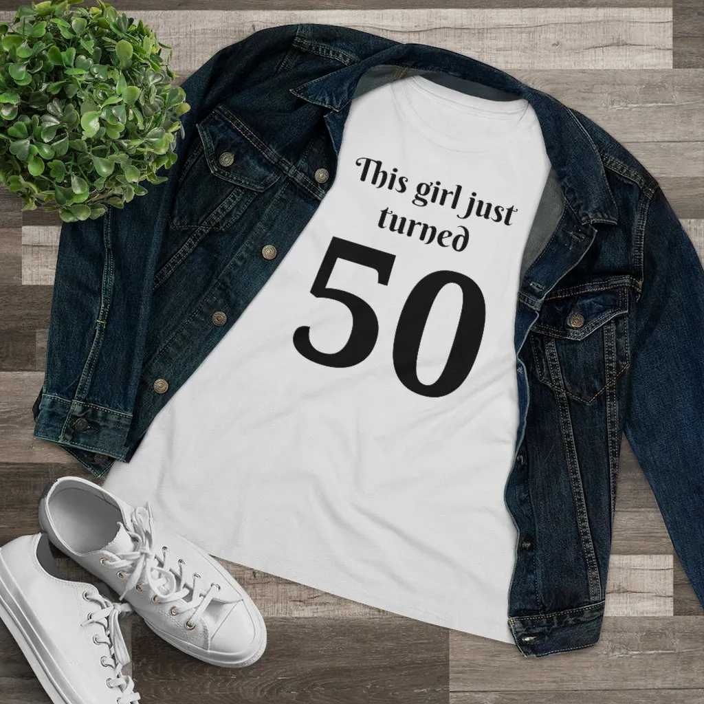 This Girl Just Turned 50 - T-shirt