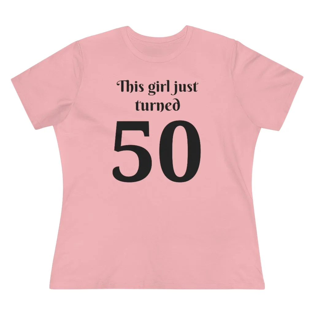 This Girl Just Turned 50 - T-shirt