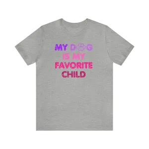 Tshirt Dog is my Favorite Child Funny T Shirt Love my Dog Lover T-shirt Gift