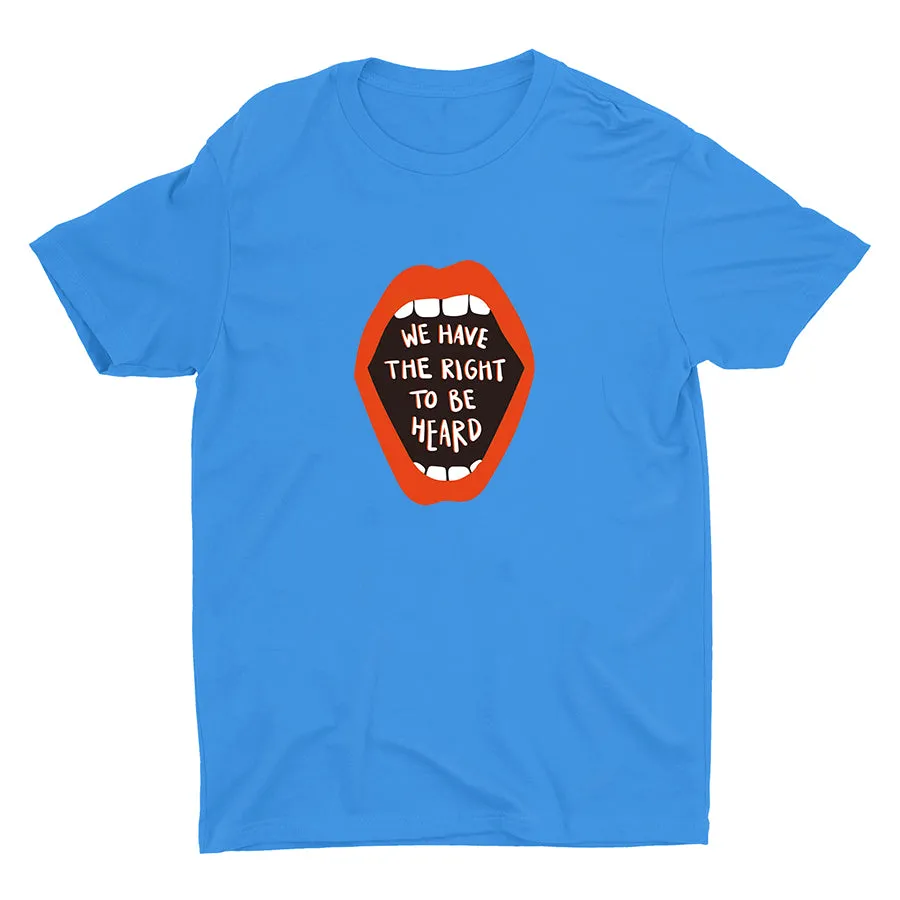 WE HAVE THE RIGHT TO BE HEARD Cotton Tee