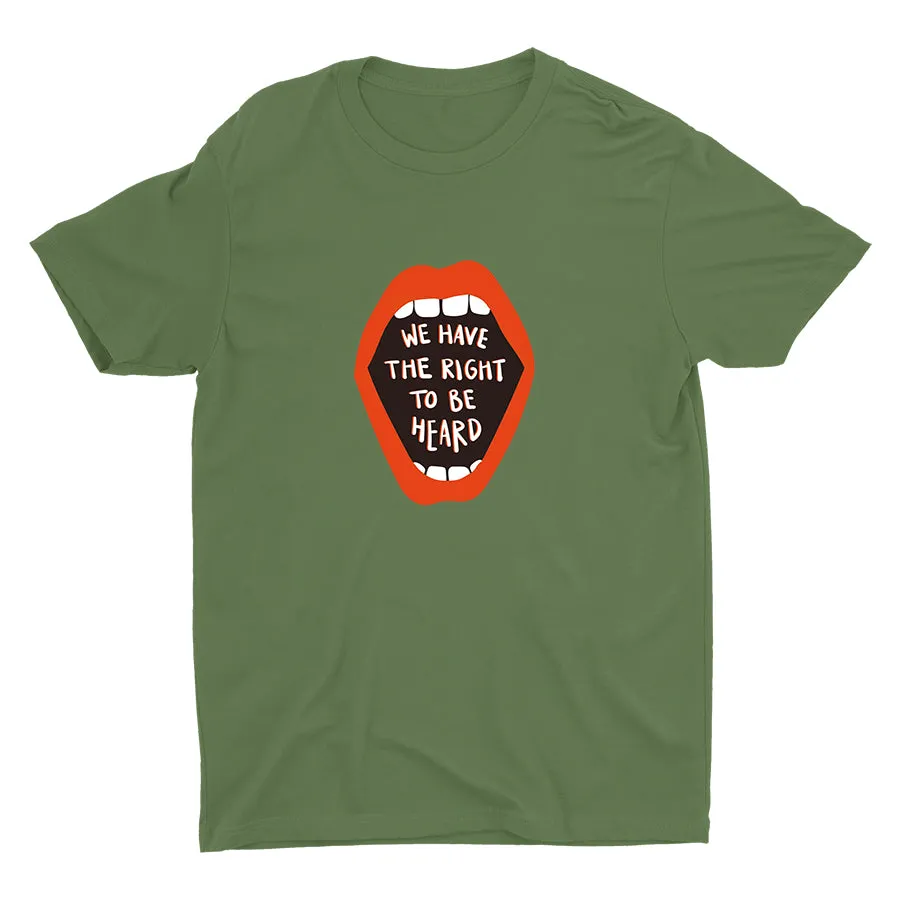 WE HAVE THE RIGHT TO BE HEARD Cotton Tee