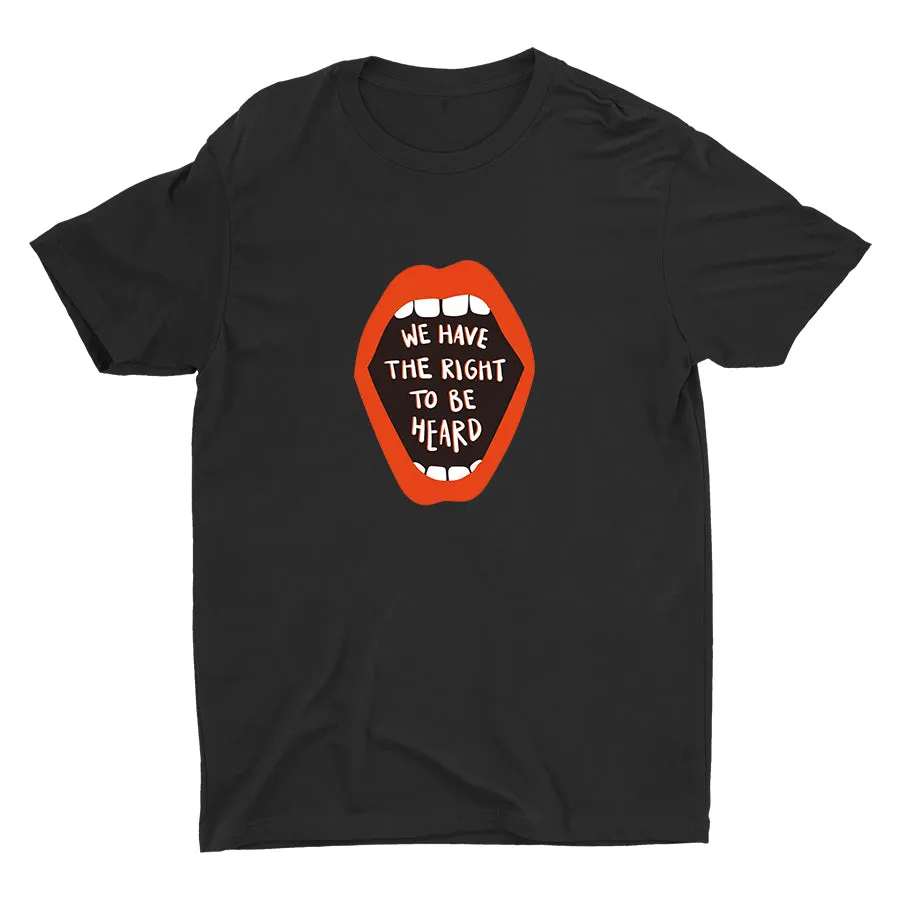 WE HAVE THE RIGHT TO BE HEARD Cotton Tee