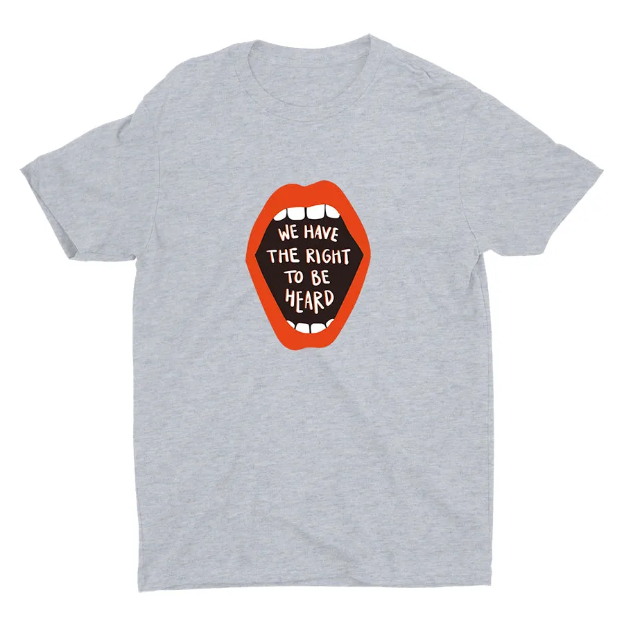 WE HAVE THE RIGHT TO BE HEARD Cotton Tee