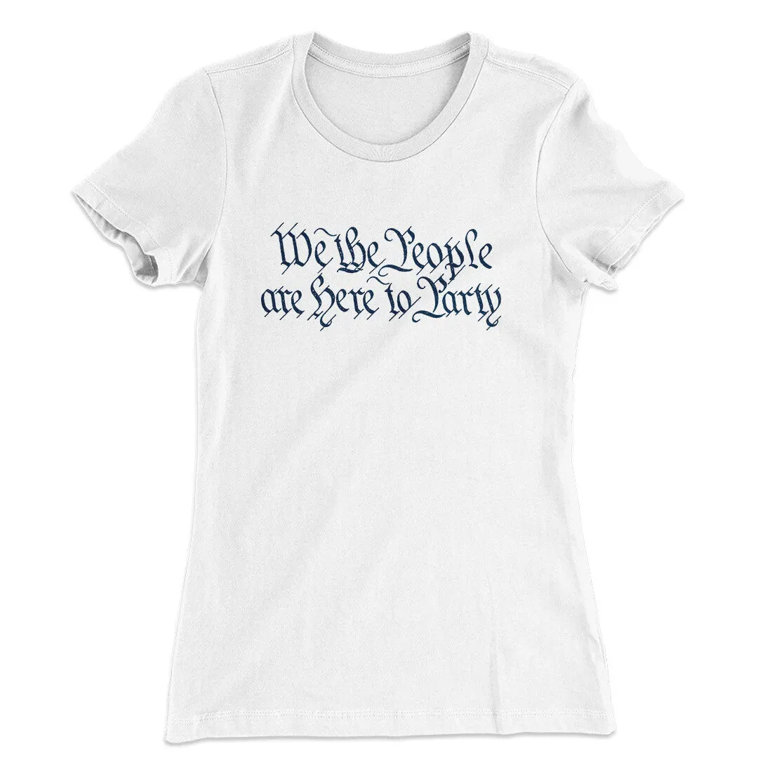 We The People Are Here To Party Women's T-Shirt