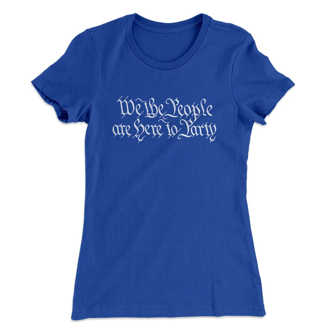 We The People Are Here To Party Women's T-Shirt