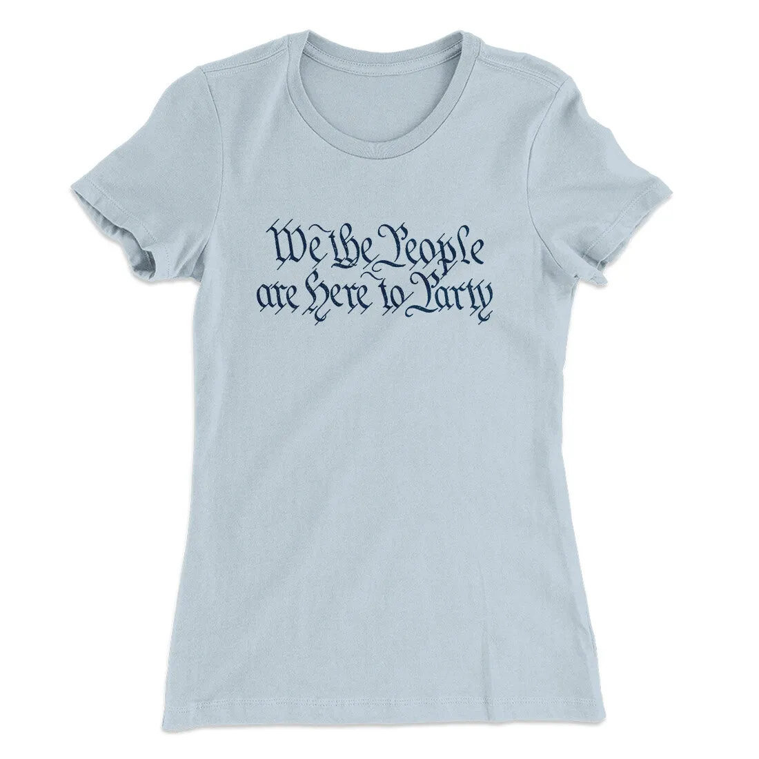 We The People Are Here To Party Women's T-Shirt