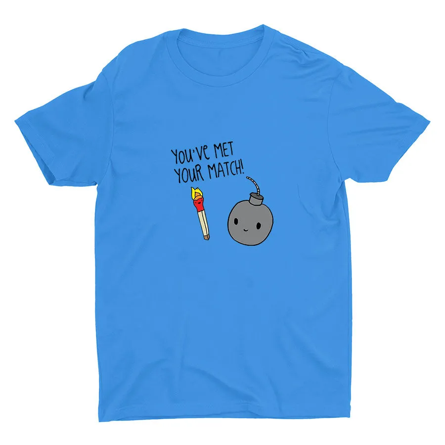 You′ve Met Your Match! Cotton Tee