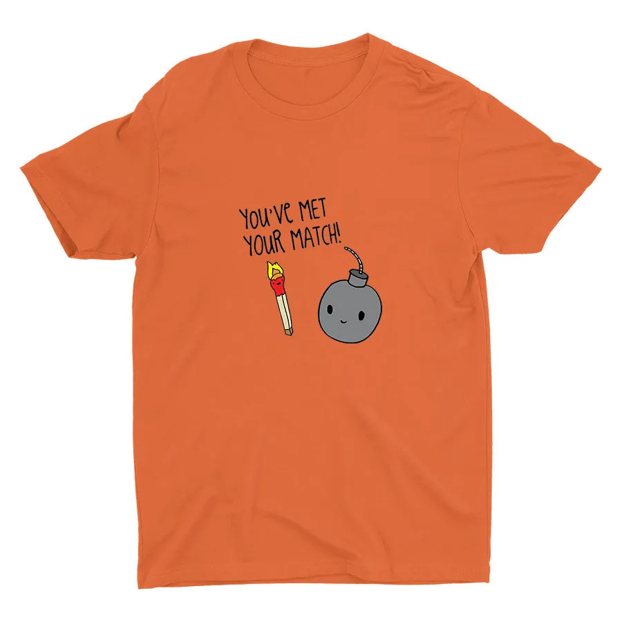 You′ve Met Your Match! Cotton Tee