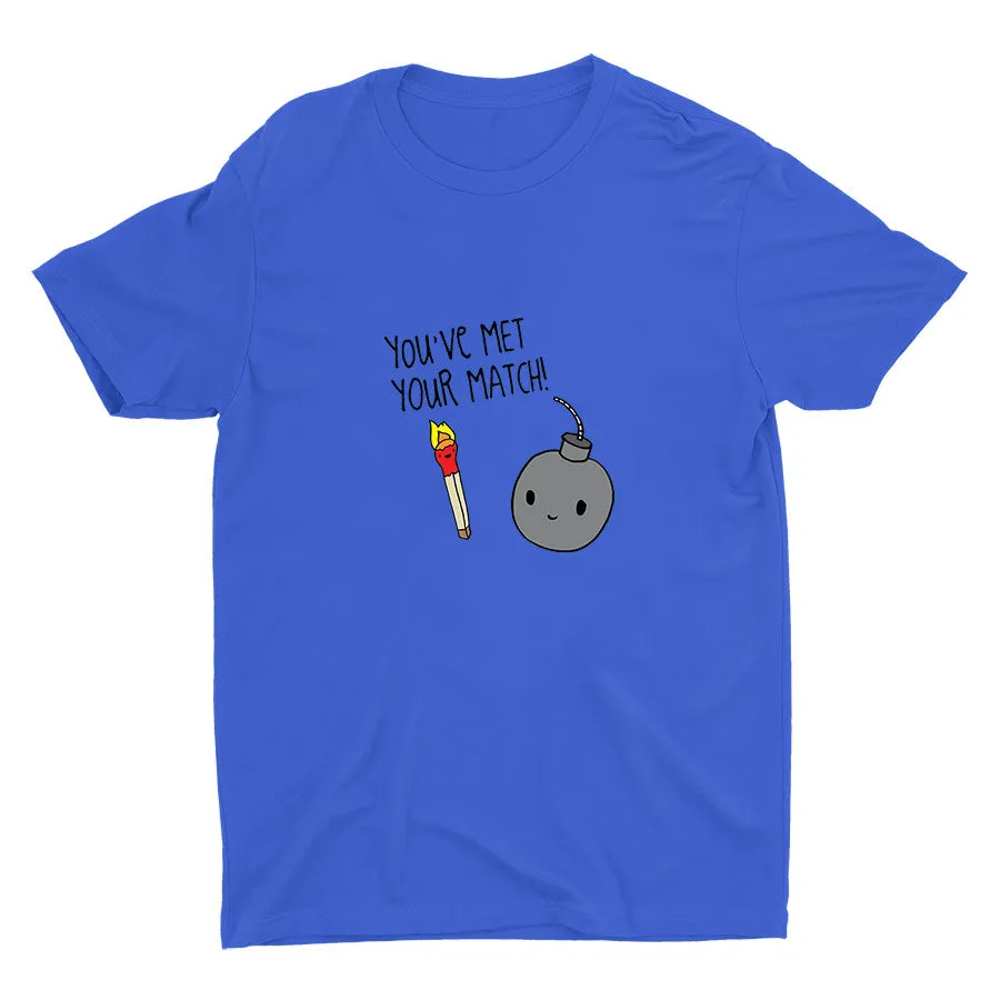You′ve Met Your Match! Cotton Tee