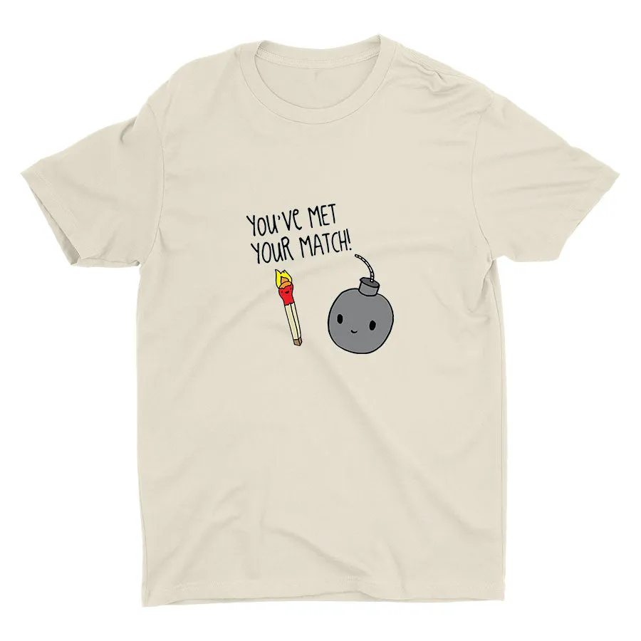 You′ve Met Your Match! Cotton Tee