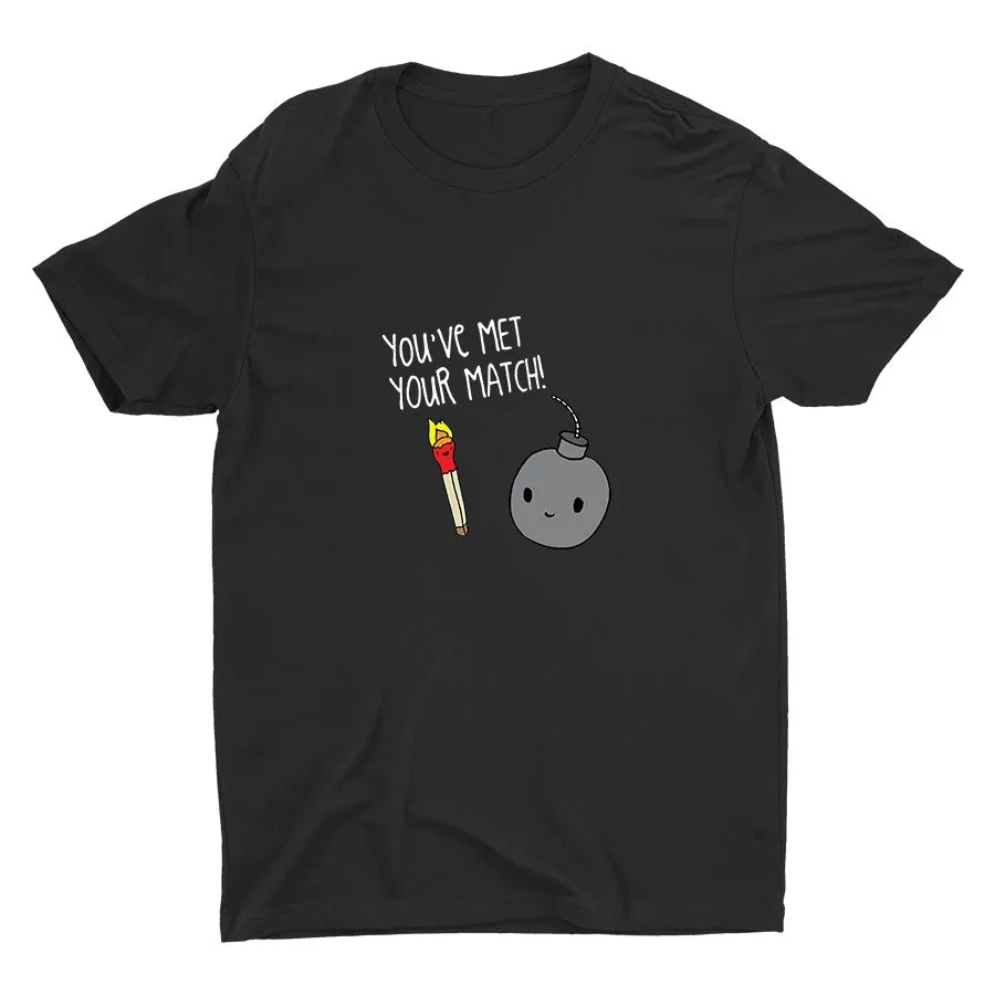 You′ve Met Your Match! Cotton Tee