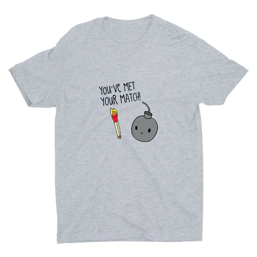 You′ve Met Your Match! Cotton Tee
