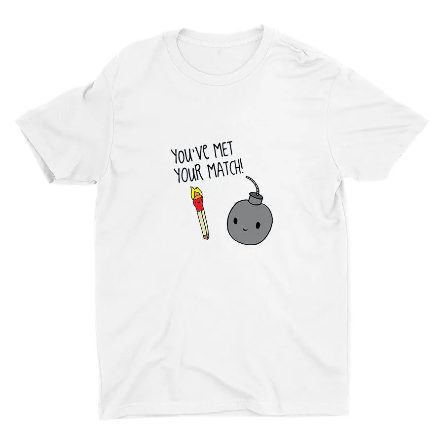 You′ve Met Your Match! Cotton Tee