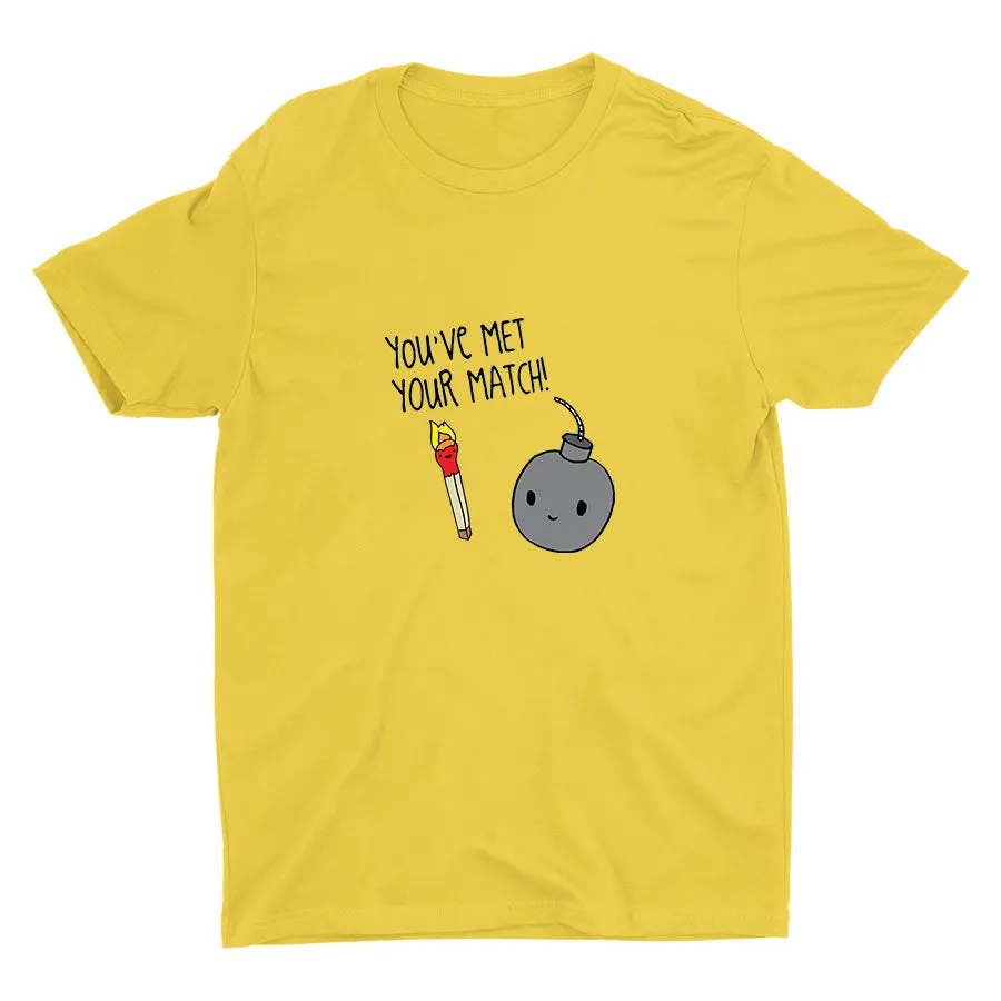 You′ve Met Your Match! Cotton Tee